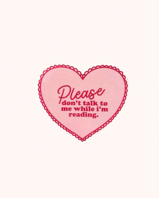 Please Don't Talk To Me While I'm Reading Sticker